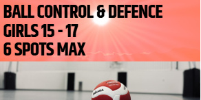 Ball Control & Defence, Girls 15 - 17, 6 athletes max, with Coach Loren