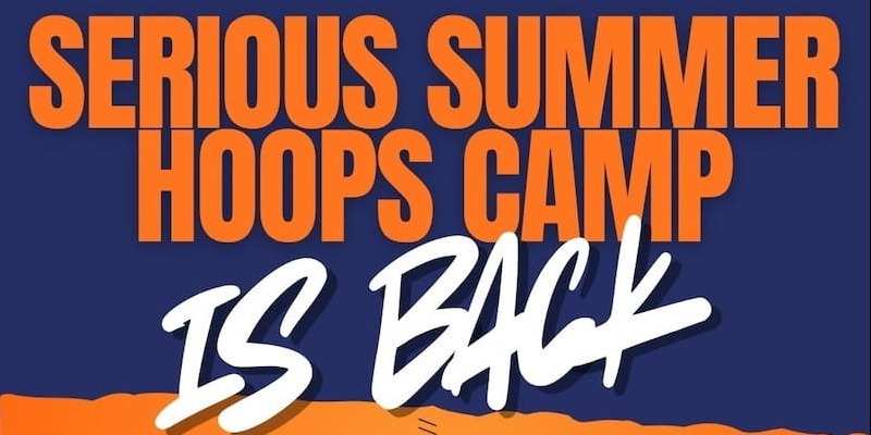 Serious Summer Hoops Camp | Boys & Girls grades 3-7