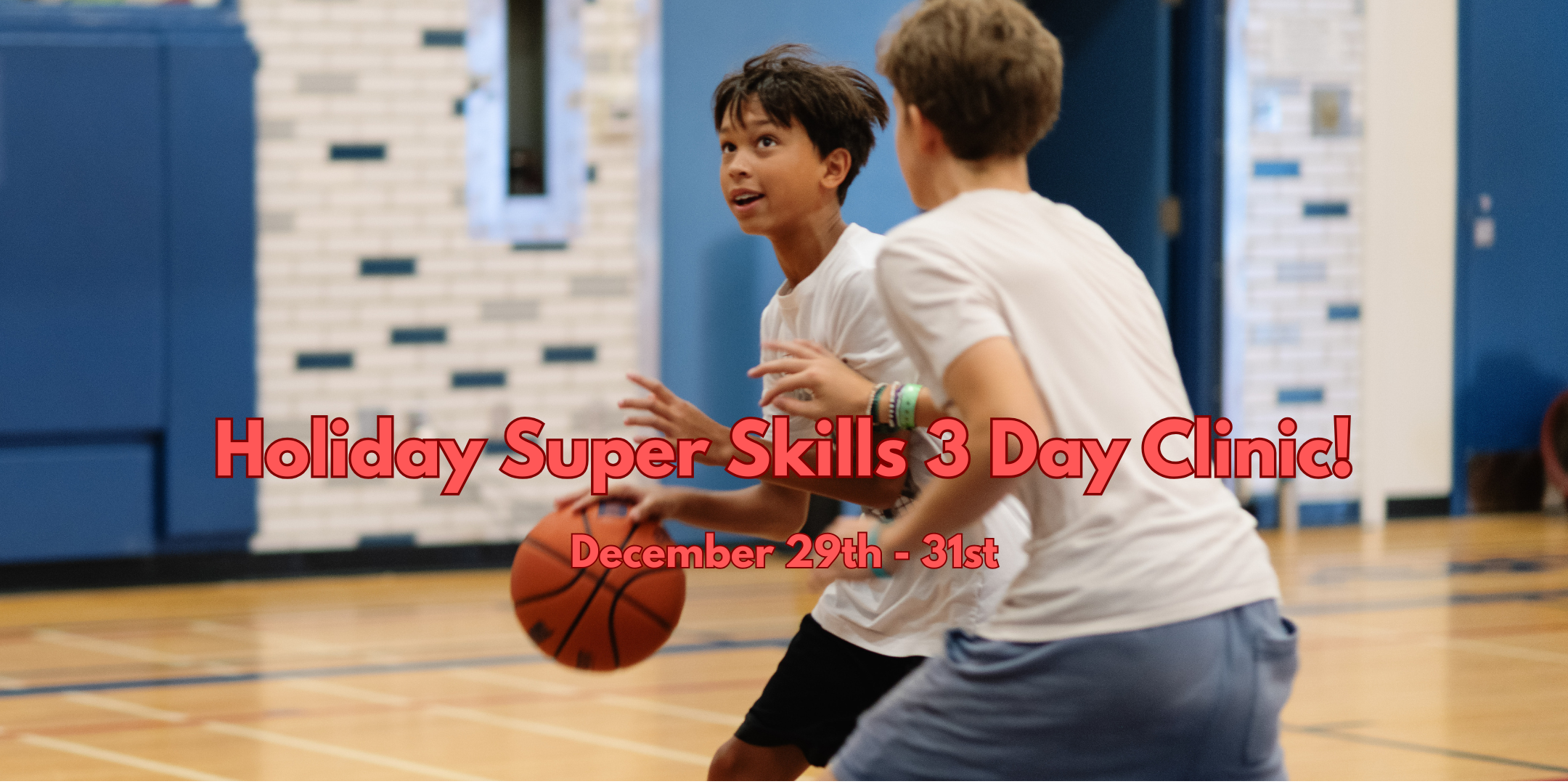 Holiday 3-Day Super Skills Clinic